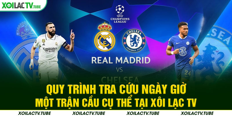 Quy trình tra cứu ngày giờ một trận cầu cụ thể tại Xôi Lạc TV